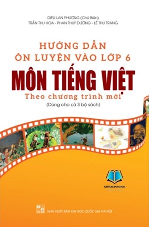 Hướng dẫn ôn luyện vào lớp 6 môn Tiếng Việt theo chương trình mới